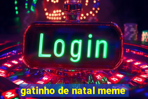 gatinho de natal meme